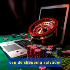 cep do shopping salvador